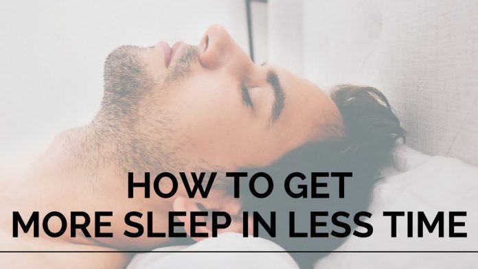 How To Get Sleep In Less Time