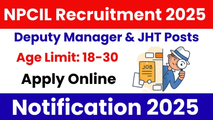 NPCIL has released its official notification for Deputy Manager and JHT positions. NPCIL has released its official notification for Deputy Manager and JHT positions.