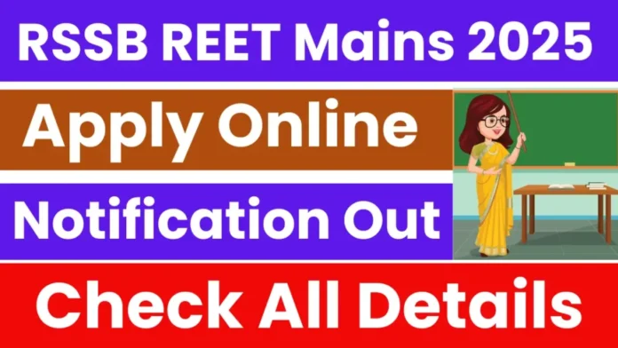 Rajasthan REET Mains has released the official notification for 7759 posts in Level 1 and Level 2.